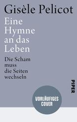 Das Buchcover zeigt einen minimalistischen, grau-blauen Hintergrund. Der Titel „Eine Hymne an das Leben“ von Gisèle Pelicot ist in großer, weißer Schrift gut lesbar platziert. Darunter steht in kleinerer, schwarzer Schrift der Untertitel „Die Scham muss die Seiten wechseln“. In der unteren Bildhälfte befindet sich ein runder, hellblauer Button mit dem Text „VORLÄUFIGES COVER“. Das Gesamtbild vermittelt eine ruhige und nachdenkliche Atmosphäre.