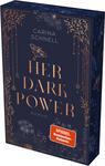 Das Buchcover zeigt einen tiefblauen Hintergrund, der mit goldenen und bronzefarbenen Verzierungen geschmückt ist. In der Mitte des Covers steht der Titel „HER DARK POWER“ in großen, elegant geschwungenen Buchstaben. Oben findet sich der Name der Autorin, Carina Schnell, in einer schlichten Schrift. Florale und mystische Elemente umrahmen den Titel, während ein Aufkleber mit dem Text „SPIEGEL-Bestseller-Autorin“ in Rot prominent platziert ist. Die Gesamtatmosphäre vermittelt Spannung und Mystik.