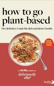 Deliciously Ella. How To Go Plant-Based