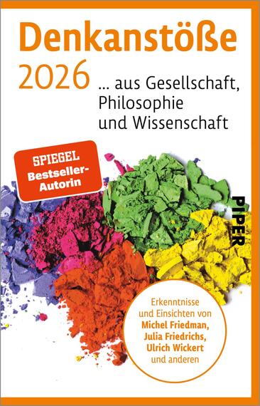 Das Buchcover zeigt den Titel „Denkstöße 2026“ in auffälliger oranger Schrift auf weißem Hintergrund. Unter dem Titel sind die Begriffe „… aus Gesellschaft, Philosophie und Wissenschaft“ in schwarzer Schrift angeordnet. Farbige Kreide in leuchtenden Tönen von Pink, Violett, Grün und Gelb sind im unteren Bereich des Covers angeordnet, was eine kreative und dynamische Atmosphäre vermittelt. Ein rotes, abgerundetes Feld enthält den Hinweis „SPiegel-Bestseller-Autorin“ und das Verlagslogo „PIPER“ ist in schwarz unten rechts platziert.