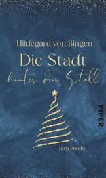 Hildegard von Bingen – Die Stadt hinter dem Stall