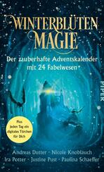 Winterblütenmagie. Der zauberhafte Adventskalender mit 24 Fabelwesen