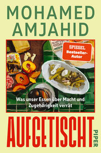 Das Buchcover zeigt oben den großen Namen „Mohamed Amjahid“ in grüner Majuskelschrift auf hellem Gelbgrund, darunter eine farbige Tischszene mit Teller, Schale, Früchten und Brot in rot-grünen Tönen; rechts oben auf der Szene ein oranger Button mit weißer Schrift „SPIEGEL Bestseller-Autor“. Unter dem Bild steht der weiße Untertitel „Was unser Essen über Macht und Zugehörigkeit verrät“, unten der Titel „Aufgetischt“ in großen roten Blockbuchstaben.