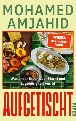 Das Buchcover zeigt oben den großen Namen „Mohamed Amjahid“ in grüner Majuskelschrift auf hellem Gelbgrund, darunter eine farbige Tischszene mit Teller, Schale, Früchten und Brot in rot-grünen Tönen; rechts oben auf der Szene ein oranger Button mit weißer Schrift „SPIEGEL Bestseller-Autor“. Unter dem Bild steht der weiße Untertitel „Was unser Essen über Macht und Zugehörigkeit verrät“, unten der Titel „Aufgetischt“ in großen roten Blockbuchstaben.