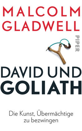 Das Buchcover zeigt einen minimalistischen, weißen Hintergrund. Zentrales Element ist eine bildliche Darstellung einer Steinschleuder, die auf der oberen Hälfte positioniert ist. Der Titel „DAVID UND GOLIATH“ ist in großen, schwarzen Buchstaben aufgestellt, während der Untertitel „Die Kunst, Übermächtige zu bezwingen“ in kleinerer Schriftfolge darunter steht. Der Name des Autors „MALCOLM GLADWELL“ erscheint in auffälligem Rot oben links. Das Verlagslogo „PIPER“ ist vertikal am rechten Rand platziert.