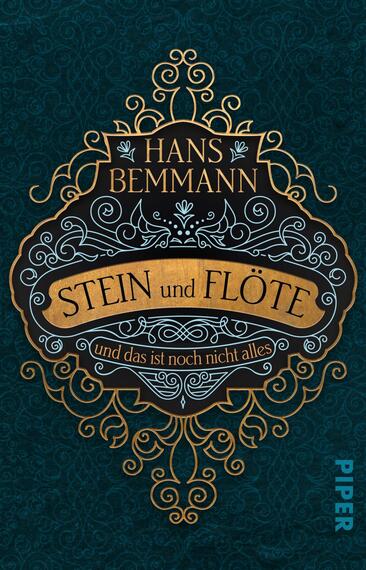 Das Buchcover zeigt einen tiefen, strukturierten tealblauen Hintergrund. In der Mitte dominiert ein geschwungenes, goldfarbenes Ornament, das den Titel „STEIN und FLÖTE“ in einer eleganten Schriftart umrahmt. Oberhalb des Titels steht der Name des Autors „HANS BEMMANN“ in einer klaren, weißen Schrift. Unter dem Titel befindet sich der Untertitel „und das ist noch nicht alles“ in einer geschwungenen, braunen Schrift, die dem Gesamtdesign eine harmonische Note verleiht. Die Atmosphäre vermittelt eine Mischung aus Geheimnis und Fantasie.