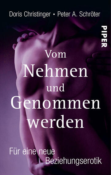 Das Buchcover zeigt eine stilisierte Darstellung eines Oberkörpers in sanften, warmlila Farbtönen. Der Schriftzug „Vom Nehmen und Genommen werden“ ist in großen, weißen Buchstaben zentriert und hebt sich deutlich vom Hintergrund ab. Darunter steht in kleinerer Schrift „Für eine neue Beziehungserotik“. In der oberen rechten Ecke befindet sich das Verlagslogo „PIPER“. Die Gestaltung vermittelt eine intime und anspruchsvolle Atmosphäre.