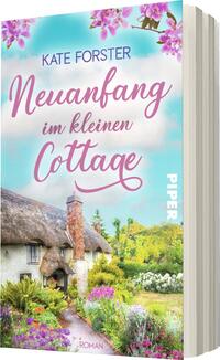 Das Buchcover zeigt ein idyllisches Cottage mit einem Reetdach, umgeben von blühenden Gärten in lebendigen Farben. Im Vordergrund sind bunte Blumen in verschiedenen Formen zu sehen. Der Titel „Neuanfang im kleinen Cottage“ ist in verspielter, rosa Schrift gehalten und befindet sich zentral auf dem Cover. Darunter steht der Name der Autorin, Kate Forster, in einer schlichten Schrift. In der unteren rechten Ecke ist das Wort „PIPER“ in Weiß abgedruckt. Die Gesamtatmosphäre vermittelt ein Gefühl von Ruhe und Neubeginn in einer ländlichen Umgebung.