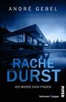 Das Buchcover zeigt ein modernes, stilvolles Gebäude am Wasser, umgeben von einem Wald. Die überwiegenden Farben sind Blau- und Grautöne, die eine düstere Atmosphäre erzeugen. Der Titel „RACHE DURST“ ist auffällig in großen, weißen Buchstaben platziert, während der Untertitel „Thriller“ in kleinerer Schrift darunter steht. Der Name des Autors, André Gebel, befindet sich oben auf dem Cover in einer eleganten Schrift. Am unteren Rand steht in kleinerer Schrift „ICH WERDE DICH FINDEN“.