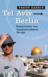 Das Buchcover zeigt einen Mann mit Sonnenbrille und einem leichten Lächeln, der vor einer Stadtkulisse steht, die den Tempelberg mit der goldenen Kuppel zeigt. Die Farben sind hell und warm, mit einem blauen Hintergrund und grau-weißen Akzenten. Der Titel „Tel Aviv – Berlin“ ist in großen, klaren weißen Buchstaben hervorgehoben, gefolgt von dem Untertitel „Geschichten von tausund deiner Straße“ in einer kleineren Schrift. Der Autor „FREDY GAREIS“ ist ebenfalls prominent platziert. Die Gesamtatmosphäre vermittelt Offenheit und Neugier.