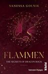 Das Buchcover zeigt einen dunkelroten Hintergrund mit goldenen Akzenten. In der Mitte ist eine stilisierte Drachenfigur abgebildet, umgeben von glühenden Sternen und einem dezent ornamentalen Muster. Der Titel „FLAMMEN“ ist in großen, eleganten goldenen Buchstaben prominent platziert. Darunter steht der Untertitel „THE SECRETS OF DRACON ROCK“ in einer kleineren, schlichten Schriftart. Das Gesamtbild vermittelt eine mystische und fesselnde Atmosphäre. Der Name der Autorin, Vanessa Golnik, befindet sich oben auf dem Cover.