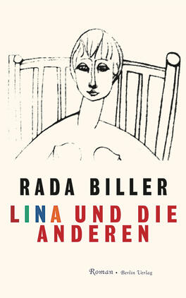 Das Buchcover zeigt eine minimalistische, skizzierte Darstellung einer Frau mit einem runden Gesicht und kurzen Haaren. Sie sitzt in einem Stuhl, umgeben von einfachen Linien, die einen Raum andeuten. Der Titel „LINA UND DIE ANDEREN“ steht in kräftigen, bunten Buchstaben, wobei „LINA“ in blau hervorgehoben ist. Darunter ist der Name der Autorin „RADA BILLER“ in schwarzer Schrift platziert. Die Hintergrundfarbe ist hell und neutral, was eine ruhige Atmosphäre schafft. Der Zusatz „Roman“ ist in kleinerer Schrift unterhalb des Titels angeordnet.