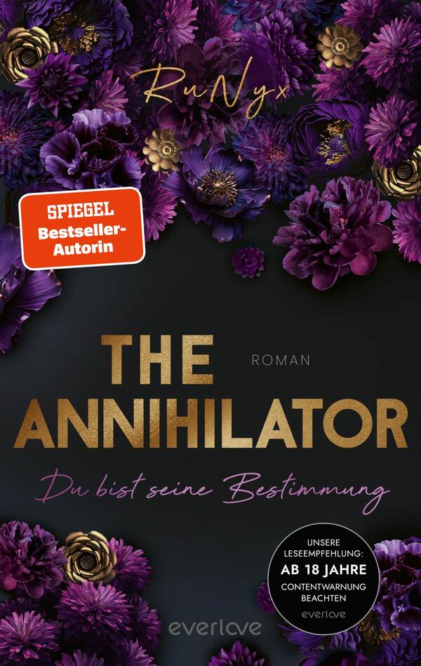 Das Buchcover zeigt einen dunklen Hintergrund, der mit üppigen, lila blühenden Blumen und goldenen Akzenten dekoriert ist. In der Mitte steht der Titel „THE ANNIHILATOR“ in großen, fettgedruckten Buchstaben, darunter der Zusatz „ROMAN“ in kleinerer Schrift. Darunter findet sich der Untertitel „Du bist seine Bestimmung“ in eleganter, handschriftlicher Typografie. Oben links befindet sich ein rotes Label mit „SPIEGEL Bestseller-Autorin“.