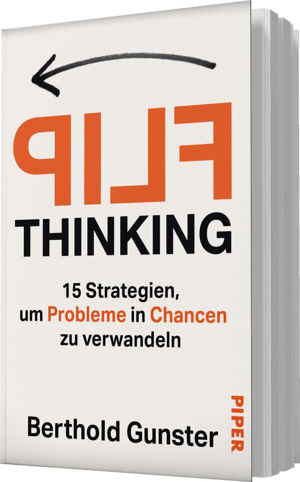 Das Buchcover zeigt einen hellen, schlichten Hintergrund. In großen, auffälligen orangefarbenen Buchstaben steht „FLIP“ und darunter in schwarzer Schrift „THINKING“. Der Untertitel „15 Strategien, um Probleme in Chancen zu verwandeln“ ist in kleinerer schwarzer Schrift gehalten. Oben links befindet sich ein geschwungener Pfeil, der auf den Titel zeigt. Am unteren Rand ist der Autorenname „Berthold Gunster“ und das Verlagslogo „PIPER“ zu sehen. Die Gestaltung vermittelt eine einladende und motivierende Atmosphäre.