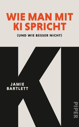 Das Buchcover zeigt ein sachliches, modernes Layout: oben auf hellem Cremehintergrund die Titelzeile in kräftigem Orange-Rot, groß und in fetter serifenloser Versalschrift „WIE MAN MIT KI SPRICHT“, darunter in kleiner schwarzer Klammer der Untertitel (und wie besser nicht). Unten dominiert ein großes, geometrisches schwarzes K, links in weißer Versalschrift der Autorenname Jamie Bartlett.