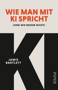 Das Buchcover zeigt ein sachliches, modernes Layout: oben auf hellem Cremehintergrund die Titelzeile in kräftigem Orange-Rot, groß und in fetter serifenloser Versalschrift „WIE MAN MIT KI SPRICHT“, darunter in kleiner schwarzer Klammer der Untertitel (und wie besser nicht). Unten dominiert ein großes, geometrisches schwarzes K, links in weißer Versalschrift der Autorenname Jamie Bartlett.