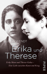 Das Buchcover zeigt eine Collage aus zwei Portraits von Erika Mann und Therese Giehse. Die linke Seite zeigt ein historisches, sepiafarbenes Bild von Therese Giehse, während die rechte Seite ein modernes, schwarz-weißes Bild von Erika Mann zeigt. Der Hintergrund ist in sanften Grautönen gehalten. Der Titel „Erika und Therese“ ist in großer, eleganter Schrift in Weiß am unteren Rand platziert, darunter der Untertitel „Erika Mann und Therese Giehse – Eine Liebe zwischen Kunst und Krieg“ in kleinerer, grauer Schrift.