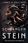 Das Buchcover zeigt eine nachdenklich blickende Frau mit langen, welligen Haaren, in denen lebendige Schlangen mit goldenen und grünen Schuppen integriert sind. Der Hintergrund ist dunkel und vermittelt eine geheimnisvolle Atmosphäre. Der Titel „SCHLANGEN UND STEIN“ ist in kräftiger, weißer Typografie über der Abbildung platziert, während der Untertitel „Das Erwachen der Medusa“ in kleinerer Schrift darunter steht. Im oberen Bereich ist der Name des Autors, James A. Sullivan, in einer eleganten Schriftart ebenfalls zu finden.