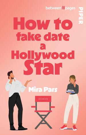 Das Buchcover zeigt einen rosa Hintergrund mit den großen, auffälligen, roten Buchstaben des Titels „How to fake date a Hollywood Star“. Im Vordergrund sind zwei stilisierte Figuren abgebildet: ein Mann in einem weißen Hemd, der nachdenklich wirkt, und eine Frau in einem blauen Oberteil, die ein Notizbuch hält. Unten befindet sich ein rotes Symbol einer Regiestuhl mit dem Wort „ROMAN“ darauf. Der Autorennamen „Mira Pars“ steht in schlichter, schwarzer Schrift.