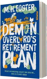 Das Buchcover zeigt einen kräftig blauen Hintergrund mit großflächiger, weißer, handgemachter Schrift für den Titel „The Demon Overlord’s Retirement Plan“. Oben steht der Autorname „M. H. Foster“ in weiß auf grünem Wolkenband. Illustrierte orange und grüne Motive (Wagen mit Dämon, Huhn, Ziege, Pflanzen, Gießkanne, Rübe) sind über das Cover verteilt. Rechts neben dem Titel steht vertikal in Gelb der Verlagsname „Piper“.