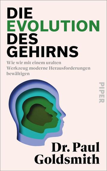 Das Buchcover zeigt eine stilisierte Darstellung von Köpfen in unterschiedlichen Farben, die übereinander angeordnet sind, mit einem Übergang von Blau zu Grün und Braun. Der Titel „DIE EVOLUTION DES GEHIRNS“ ist in großen, grün gefärbten Buchstaben oben platziert. Darunter steht der Untertitel „Wie wir mit einem uralten Werkzeug moderne Herausforderungen bewältigen“ in kleinerer, schwarzer Schrift. Am unteren Rand ist der Autor „Dr. Paul Goldsmith“ in schwarzer Schrift abgedruckt. Das Gesamtbild wirkt modern und ansprechend.