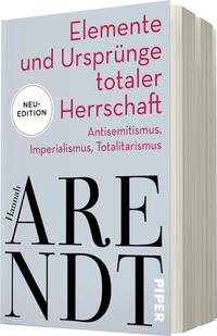 Das Buchcover zeigt einen grauen Hintergrund mit dem Titel „Elemente und Ursprünge totaler Herrschaft“ in einer großen, rot hervorgehobenen Schrift. Darunter sind die Begriffe „Antisemitismus, Imperialismus, Totalitarismus“ in kleinerer Schrift angeordnet. Der Name der Autorin „Hannah Arendt“ steht in einer auffälligen, schwarzen Schriftart am unteren Rand des Covers. Oben links befindet sich ein weißer Kreis mit dem Text „NEU-EDITION“. Das Cover vermittelt eine sachliche und nachdenkliche Atmosphäre.