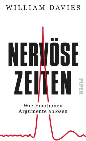 Das Buchcover zeigt einen weißen Hintergrund mit dem Titel „NERVÖSE ZEITEN“ in großen, schwarzen Buchstaben. Darunter steht der Untertitel „Wie Emotionen Argumente ablösen“ in einer etwas kleineren Schriftgröße. Eine rote Linie, die an ein EKG erinnert, durchzieht das Cover und verleiht ihm Dynamik. Oben ist der Name des Autors, William Davies, ebenfalls in Schwarz platziert. Das Verlagslogo „PIPER“ ist in der unteren rechten Ecke in grauer Schrift sichtbar.