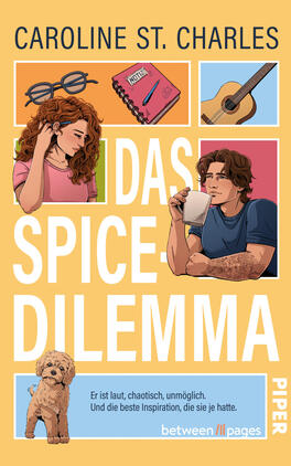 Das Buchcover zeigt einen warmen, senffarbenen Hintergrund; oben der Autorenname CAROLINE ST. CHARLES in dunkler Großschrift. Zentral groß der Titel „DAS SPICE-DILEMMA“ in weißen, fetten Grotesklettern. Vier farbige Bildfelder zeigen eine Frau mit lockigem Haar, einen Mann, der aus einer Tasse trinkt, eine Gitarre, Brille und Notizbuch mit der Aufschrift „NOTES“. Unten links ein kleiner Hund; darunter ein hellblauer Balken mit dem Klappentext „Er ist laut, chaotisch, unmöglich…“. Verspielt und warm.