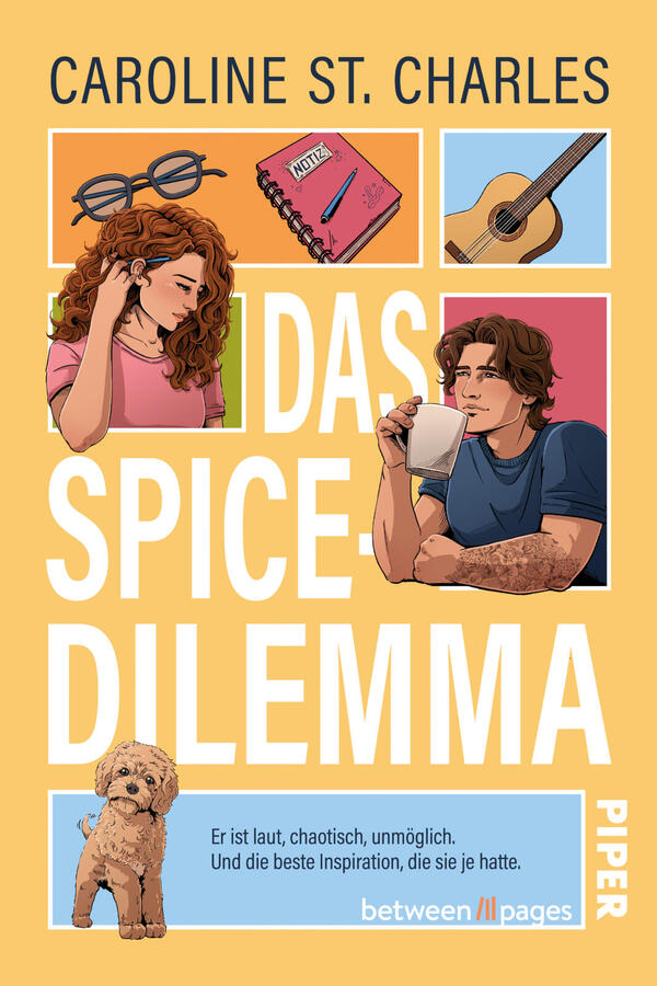 Das Buchcover zeigt einen warmen, senffarbenen Hintergrund; oben der Autorenname CAROLINE ST. CHARLES in dunkler Großschrift. Zentral groß der Titel „DAS SPICE-DILEMMA“ in weißen, fetten Grotesklettern. Vier farbige Bildfelder zeigen eine Frau mit lockigem Haar, einen Mann, der aus einer Tasse trinkt, eine Gitarre, Brille und Notizbuch mit der Aufschrift „NOTES“. Unten links ein kleiner Hund; darunter ein hellblauer Balken mit dem Klappentext „Er ist laut, chaotisch, unmöglich…“. Verspielt und warm.