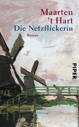 Das Buchcover zeigt eine malerische Landschaft mit traditionellen Windmühlen, die in sanften, erdigen Farbtönen gehalten sind. Im Vordergrund verläuft ein grünes Holzgeländer entlang des Wassers. Der Titel „Die Netzflickerin“ ist in rot auf hellen Hintergrund platziert, während der Autor „Maarten ’t Hart“ oben in größerer Schrift steht. Der Verlagsname „PIPER“ ist in senkrechter Ausrichtung am rechten Rand zu sehen. Die insgesamt harmonische Farbgebung vermittelt eine ruhige und nostalgische Atmosphäre.