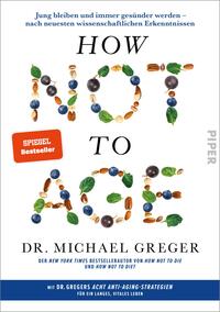 Das Buchcover zeigt den Titel „HOW NOT TO AGE“ in einer kreativen Schriftart, gestaltet aus verschiedenen Lebensmitteln wie Blaubeeren, Nüssen und Blättern, die eine frische und gesunde Atmosphäre vermitteln. Der Untertitel nennt den Autor Dr. Michael Greger und verweist auf seinen Bestseller „HOW NOT TO DIE“. Ein rotes Kästchen mit dem Aufdruck „SPIEGEL Bestseller“ hebt die Popularität des Buches hervor. Der Hintergrund ist hell und schlicht, wodurch der Fokus auf den Titel gelegt wird. Das Verlagslogo ist in der oberen rechten Ecke platziert.