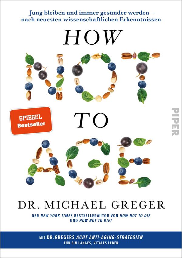Das Buchcover zeigt den Titel „HOW NOT TO AGE“ in einer kreativen Schriftart, gestaltet aus verschiedenen Lebensmitteln wie Blaubeeren, Nüssen und Blättern, die eine frische und gesunde Atmosphäre vermitteln. Der Untertitel nennt den Autor Dr. Michael Greger und verweist auf seinen Bestseller „HOW NOT TO DIE“. Ein rotes Kästchen mit dem Aufdruck „SPIEGEL Bestseller“ hebt die Popularität des Buches hervor. Der Hintergrund ist hell und schlicht, wodurch der Fokus auf den Titel gelegt wird. Das Verlagslogo ist in der oberen rechten Ecke platziert.