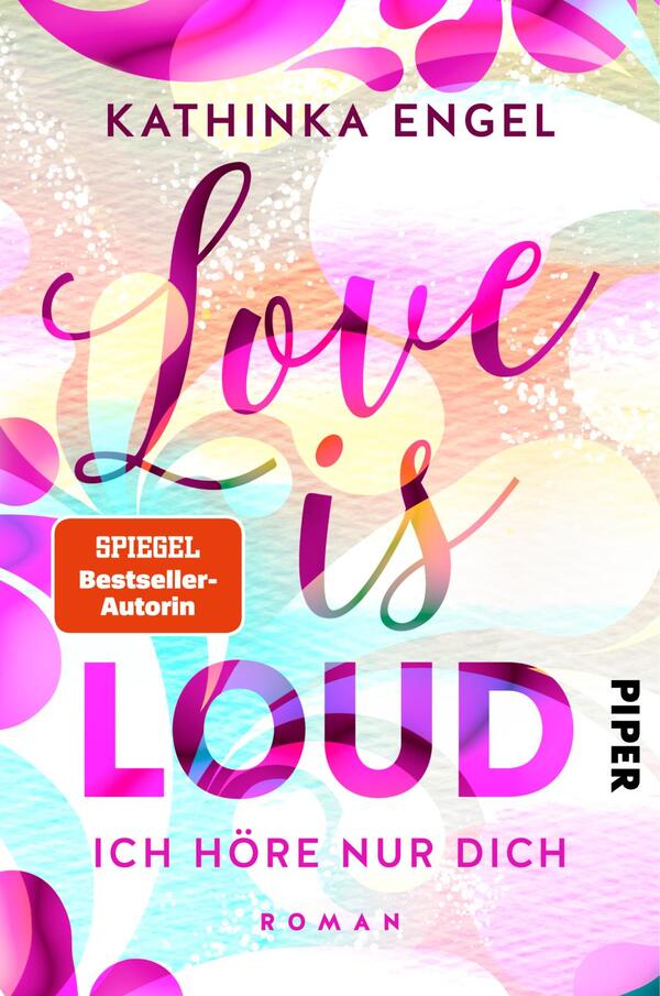 Das Buchcover zeigt einen bunten, pastellfarbigen Hintergrund mit großen, verschwommenen Kreisen in verschiedenen Farben. Der Titel „Love is LOUD“ ist in großen, geschwungenen Buchstaben in Pink und Lila platziert, während „ich höre nur dich“ in einer schlichten, schwarzen Schrift darunter steht. Oben links befindet sich ein orangener Kasten mit dem Text „SPIEGEL-Bestseller-Autorin“. Am rechten Rand ist der Verlagsname „PIPER“ in schwarzer Schrift zu finden. Die Atmosphäre wirkt lebhaft und einladend.