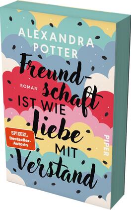 Das Buchcover zeigt einen bunten Hintergrund in Pastellfarben mit Wolkenmustern in Blau, Gelb und Rosa. In der Mitte dominiert der Titel „Freundschaft ist wie Liebe mit Verstand“ in einer verspielten Schrift, die in rot und schwarz gehalten ist. Der Autorenname „Alexandra Potter“ steht oben in einer klaren, weißen Typografie. Unten rechts befindet sich der Hinweis „SPIEGEL Bestseller-Autorin“ in einem orangenen Rechteck. Die Gesamtatmosphäre vermittelt eine fröhliche und einladende Stimmung.