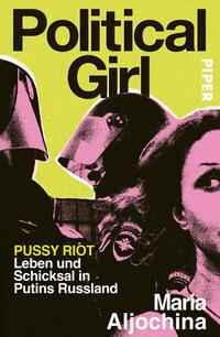 Das Buchcover zeigt großflächig den Titel „Political Girl“ in schwarzen, fetten Großbuchstaben vor einem leuchtend gelben Hintergrund; darunter links gelbe und weiße Untertitelzeilen „PUSSY RIOT Leben und Schicksal in Putins Russland“. Rechts unten steht der Autorenname „Maria Aljochina“ in weiß. Bildfüllend sind halbabstrahierte, punkfarbige Porträts von vermummten Aktivistinnen und einem Polizeibeamten in rosa und schwarz, atmosphärisch kontrastreich und provokativ.