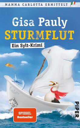 Das Buchcover zeigt ein maritimes Motiv mit einem weißen Segelboot, das auf einem blauen Hintergrund schwimmt. Das Boot trägt den Namen „Carlotta“ und ist mit einem fröhlichen, roten Vogel, der auf der Reling sitzt, verziert. Über dem Boot ist der Titel „STURMFLUT“ in großen, gelben Buchstaben geschrieben. Darunter steht der Untertitel „Ein Sylt-Krimi“ in einer kleineren, weißen Schrift. Der Autorname „Gisa Pauly“ ist oben auf dem Cover platziert. Am unteren Rand befindet sich der Hinweis „SPIEGEL Bestseller“.