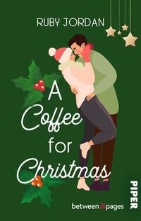 Das Buchcover zeigt ein festliches, weihnachtliches Szenario mit einem grünen Hintergrund. Im Vordergrund umarmen sich ein Mann und eine Frau, beide in lässiger Kleidung, während die Frau einen Weihnachtsmütze trägt. Um sie herum sind winterliche Elemente wie Tannenzweige und rote Beeren zu sehen. Der Titel „A Coffee for Christmas“ ist in eleganter, weißer Schrift platziert, während der Autorennamen „Ruby Jordan“ darüber in einer schlichten, auffälligen Schrift steht. In der unteren Ecke ist der Verlagsname „PIPER“ abgebildet. 