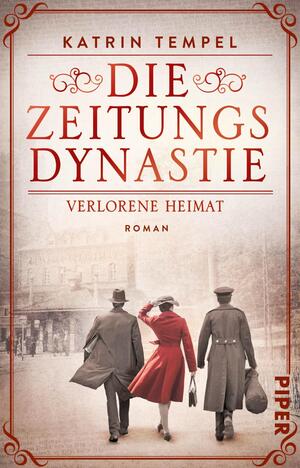 Die Zeitungsdynastie – Verlorene Heimat (Die Zeitungsdynastie 2)