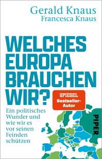 Das Buchcover zeigt oben die Autorennamen Gerald Knaus und Francesca Knaus in hellblauer Schrift auf weißem Grund. Dominierend ist die fette, großgesetzte türkisfarbene Headline „WELCHES EUROPA BRAUCHEN WIR?“ Ein oranger rechteckiger Button mit der Aufschrift „SPIEGEL Bestseller-Autor“ sitzt rechts neben dem Titel. Unten rechts eine stilisierte Europa-Karte in Grün‑ und Blautönen; links darunter ein kleiner blauer Untertitel. Insgesamt wirkt das Cover sachlich und politisch dringlich.