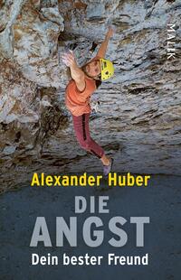 Das Buchcover zeigt einen Kletterer an einer steilen Felswand, der sich mit einem konzentrierten Ausdruck an einer Griffkante festhält. Die Farben des Covers sind überwiegend grau, wobei der Kletterer in einem orangefarbenen Shirt und einer gelben Kletterhelm erkennbar ist. Der Titel „DIE ANGST“ ist in großen, weißen Buchstaben mittig platziert, während der Untertitel „Dein bester Freund“ darunter in kleinerer, grauer Schrift steht. Der Autorennamen „Alexander Huber“ ist oben in leuchtendem Gelb hervorgehoben.