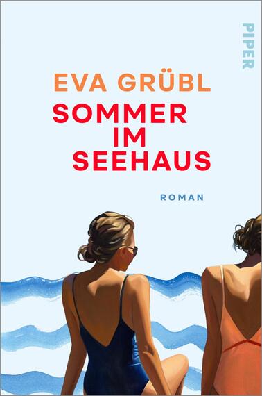 Das Buchcover zeigt einen hellblauen Hintergrund, mittig den Autorennamen „EVA GRÜBL“ in orange Großbuchstaben, darunter der Titel „SOMMER IM SEEHAUS“ in großen roten Großbuchstaben und klein die Genrebezeichnung „ROMAN“ in hellblau. Im unteren Bilddrittel sitzen zwei Frauen von hinten in Badeanzügen (dunkelblau und korall), eine mit Sonnenbrille, vor stilisierten blauen Wellen. Die Stimmung wirkt sommerlich und nostalgisch.