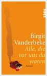 Das Buchcover zeigt einen einfarbigen, orangefarbenen Hintergrund, der eine warme Atmosphäre vermittelt. Im Vordergrund steht eine personifizierte Figur in einem roten Mantel, die mit einem schattenhaften Umriss dargestellt ist. Der Titel „Alle, die vor uns da waren“ ist in eleganter, geschwungener Schrift in Weiß platziert, darunter der Hinweis „Roman“. Der Name der Autorin, Birgit Vanderbeke, ist ebenfalls in Weiß und größer geschrieben, was ihm besondere Hervorhebung verleiht.