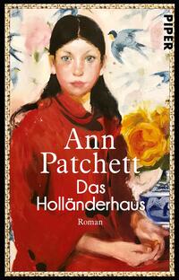 Das Buchcover zeigt ein Porträt eines Mädchens in einem roten Kleid, das direkt in die Kamera blickt. Die Farbpalette ist lebhaft und warm, mit roten und gelben Akzenten sowie sanften blauen Tönen im Hintergrund. Der Titel „Das Holländerhaus“ und der Name der Autorin „Ann Patchett“ sind prominent in weißer Schrift platziert. Unter dem Titel steht das Wort „Roman“. Die gesamte Komposition vermittelt eine einladende, nostalgische Stimmung.