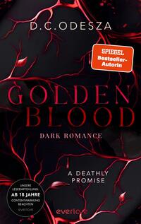 Das Buchcover zeigt einen dunklen Hintergrund mit verzweigten, rot leuchtenden Adern, die ein Gefühl von Gefahr und Intensität vermitteln. Im Vordergrund befindet sich der Titel „GOLDEN BLOOD“ in großen, goldenen Buchstaben, unter dem in kleinerer Schrift „DARK ROMANCE“ steht. Darunter steht in Weiß „A DEATHLY PROMISE“. Oben rechts ist ein rotes Label mit der Aufschrift „SPIEGEL Bestseller-Autorin“. Die Gestaltung erzeugt eine geheimnisvolle, düstere Atmosphäre.