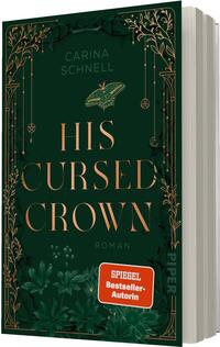 Das Buchcover zeigt ein tiefgrünes Cover mit goldener, verschnörkelter Rahmendekoration und floralen Motiven. Oben steht der Autorenname „Carina Schnell“, mittig in großen goldenen Serifbuchstaben der Titel „HIS CURSED CROWN“, darunter klein das Wort „Roman“. Eine stilisierte goldene Motten-Illustration ziert die Mitte. Unten rechts ein oranger Sticker-Button mit der Aufschrift „SPIEGEL Bestseller-Autorin“. Atmosphäre: geheimnisvoll und elegant.