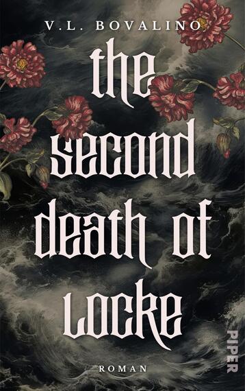 Das Buchcover zeigt einen dramatischen Hintergrund mit dunklen, stürmischen Wolken und hohen Wellen, die eine düstere Atmosphäre erzeugen. Im Vordergrund sind stilisierte, rosa Blumen abgebildet. Der Titel „the second death of Locke“ ist in auffälliger, geschwungener Typografie in hellen Farben gestaltet, während der Autorennamen „V.L. Bovalino“ dezent am oberen Rand erscheint. Rechts unten befindet sich der Vermerk „Roman“ in schlichter Schrift.