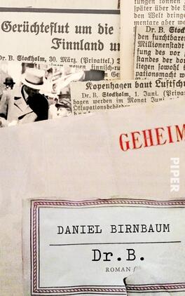 Das Buchcover zeigt eine Collage aus historischen Zeitungsartikeln und einer elegante Schrift. Der Titel „Dr. B.“ von Daniel Birnbaum ist zentral platziert, umrahmt von einer feinen Linie. Oben rechts steht das Wort „GEHEIM“ in kräftigem Rot. Die insgesamt gedämpften Farben vermitteln eine geheimnisvolle, nostalgische Atmosphäre und deuten auf ein spannendes literarisches Werk hin.