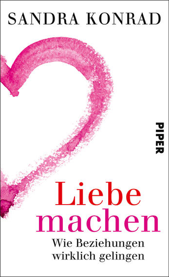 Das Buchcover zeigt einen romantischen, handgemalten, pinkfarbenen Herz-Umriss auf weißem Hintergrund. Darüber steht der Titel „Liebe machen“ in kräftigem Rot und einer modernen Schriftart, während der Untertitel „Wie Beziehungen wirklich gelingen“ in lila Schrift darunter platziert ist. Oben links ist der Name der Autorin „Sandra Konrad“ in schwarzer, schlichter Typografie zu sehen. Rechts ist das Verlagslogo mit der Aufschrift „Piper“ in schwarz. Die Gesamtatmosphäre ist warm und ansprechend.