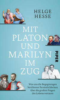 Das Buchcover zeigt einen hellblauen Hintergrund mit Illustrationen berühmter Persönlichkeiten, darunter Platon und Marilyn Monroe. Der Titel „Mit Platon und Marilyn im Zug“ ist prominent in großen weißen Buchstaben in der Mitte platziert, während der Autor „Helge Hesse“ oben auf dem Cover steht. Der Verlagsname „PIPER“ ist vertikal in schwarzer Schrift auf der rechten Seite des Covers zu sehen. Unten befindet sich eine Unterzeile, die den Inhalt des Buches beschreibt. Die Gesamtatmosphäre vermittelt eine Mischung aus historischen und modernen Elementen.