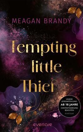 Das Buchcover zeigt einen tiefschwarzen Hintergrund, der mit leuchtenden, sanften Farbtönen in Lila, Violett und Gold durchzogen ist. In der Mitte steht der Titel „Tempting little Thief“ in großen, goldenen Buchstaben, die elegant wirken. Unterhalb des Titels befindet sich das Wort „Roman“ in einer kleineren, weißen Schrift. Oben links ist der Name der Autorin, Meagan Brandy, in einer leichten, pinken Schrift platziert. In der unteren rechten Ecke befindet sich ein runder Button mit dem Text „Ab 18 Jahre – Inhaltshinweis beachten“.